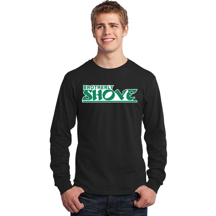 Brotherly Shove Tall Long Sleeve T-Shirt