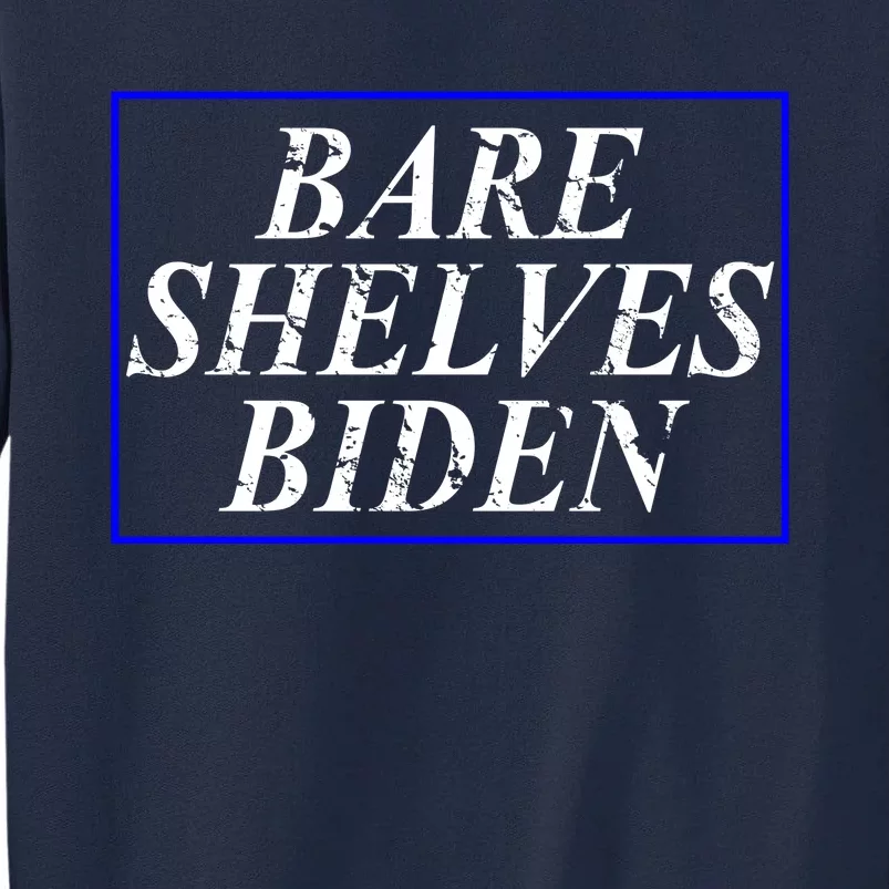 Bare Shelves Biden Tall Sweatshirt