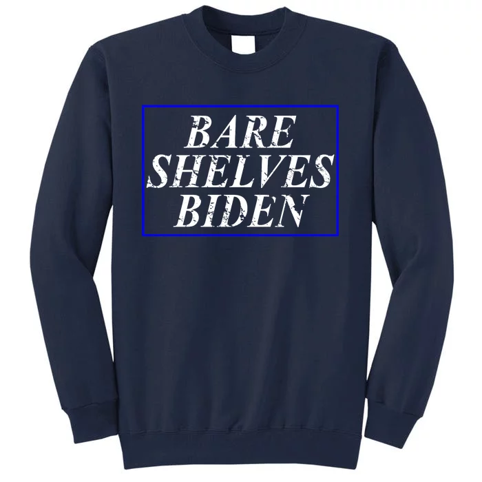 Bare Shelves Biden Tall Sweatshirt