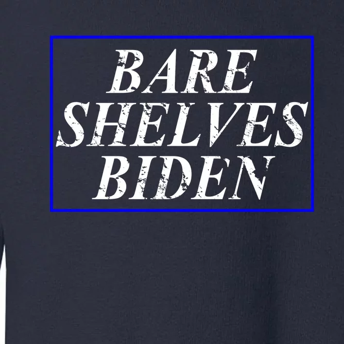 Bare Shelves Biden Toddler Sweatshirt