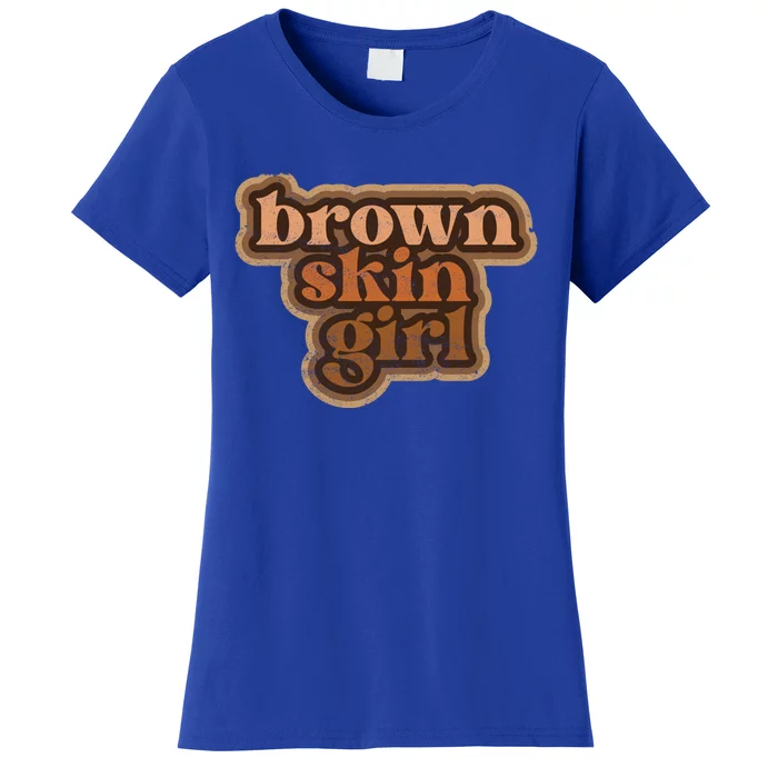 Brown Skin Black Melanin Brown Skin Gift Women's T-Shirt