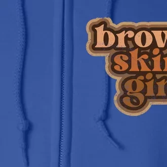 Brown Skin Black Melanin Brown Skin Gift Full Zip Hoodie