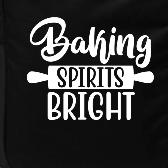 Baking Spirits Bright Christmas Song For Christmas Bakers Cute Gift Impact Tech Backpack