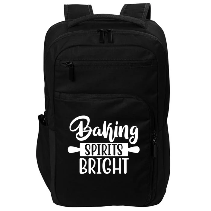 Baking Spirits Bright Christmas Song For Christmas Bakers Cute Gift Impact Tech Backpack