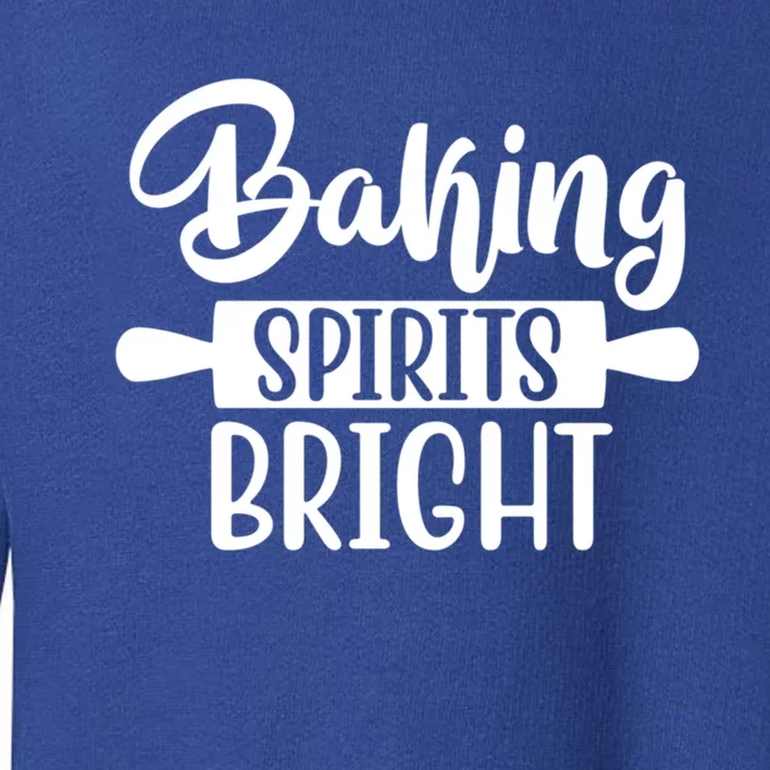 Baking Spirits Bright Christmas Song For Christmas Bakers Cute Gift Toddler Sweatshirt