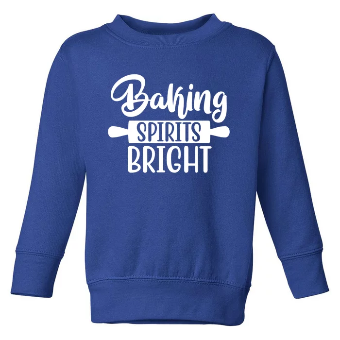 Baking Spirits Bright Christmas Song For Christmas Bakers Cute Gift Toddler Sweatshirt