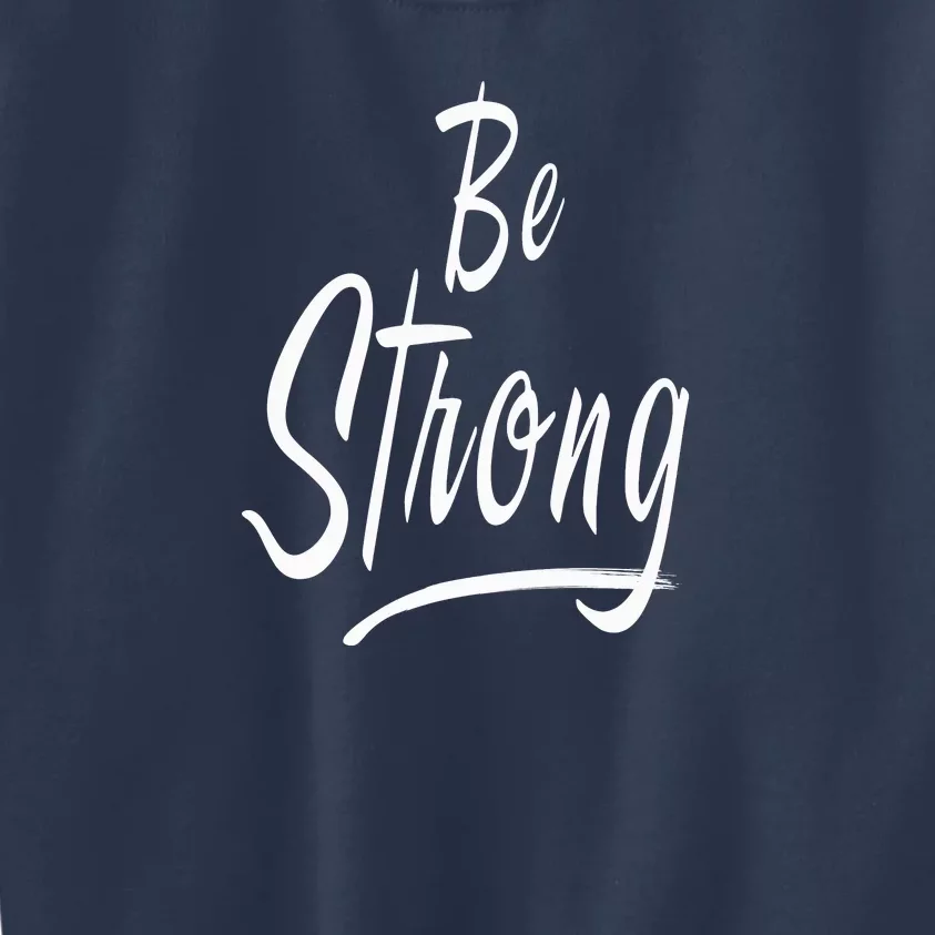 Be Strong Kids Sweatshirt