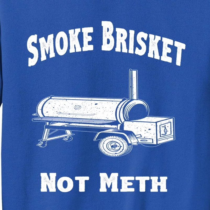 Bbq Smoke Brisket Not Meth Funny Novelty Quote Gift Tall Sweatshirt