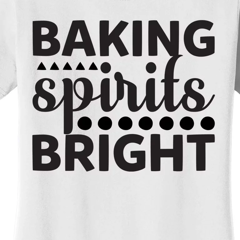 Baking Spirits Bright Women's T-Shirt