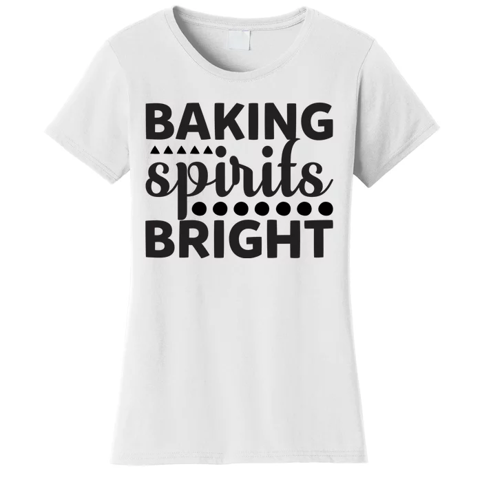 Baking Spirits Bright Women's T-Shirt