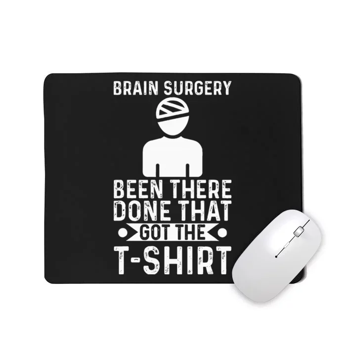 Brain Surgery Been There Done That Funny Recovery Survivor Mousepad