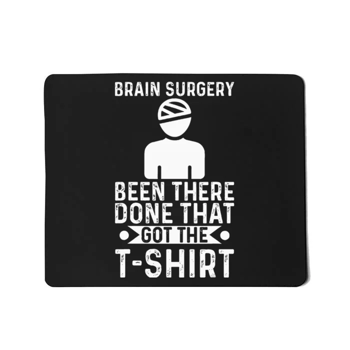 Brain Surgery Been There Done That Funny Recovery Survivor Mousepad