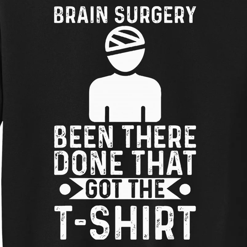 Brain Surgery Been There Done That Funny Recovery Survivor Tall Sweatshirt