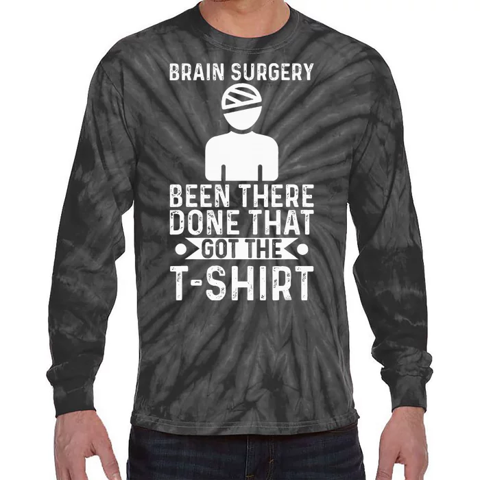 Brain Surgery Been There Done That Funny Recovery Survivor Tie-Dye Long Sleeve Shirt