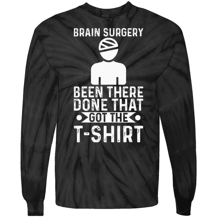 Brain Surgery Been There Done That Funny Recovery Survivor Tie-Dye Long Sleeve Shirt