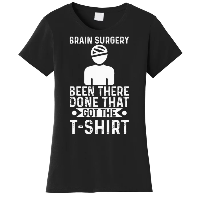 Brain Surgery Been There Done That Funny Recovery Survivor Women's T-Shirt