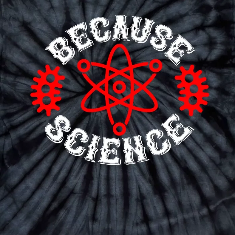 Because Science Tie-Dye T-Shirt