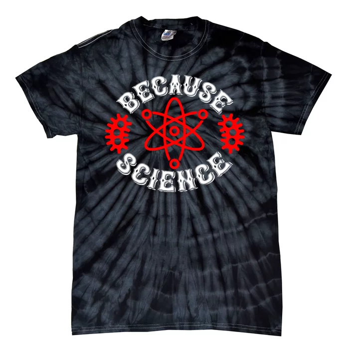 Because Science Tie-Dye T-Shirt