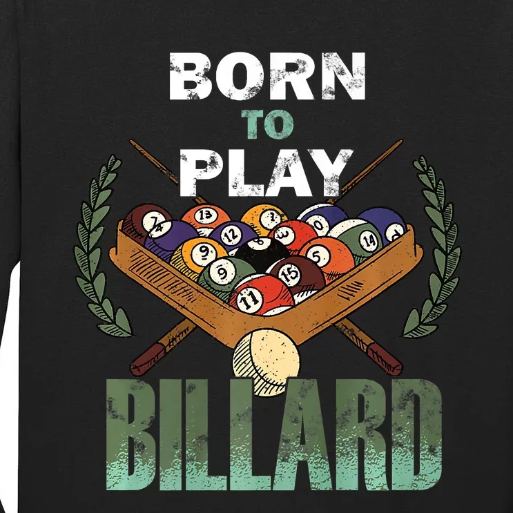 Billiards Saying Born To Play Billiard Funny Lover Trending Tall Long Sleeve T-Shirt