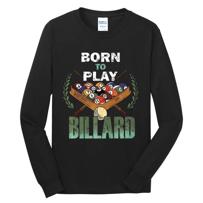 Billiards Saying Born To Play Billiard Funny Lover Trending Tall Long Sleeve T-Shirt