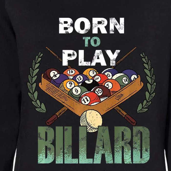 Billiards Saying Born To Play Billiard Funny Lover Trending Womens California Wash Sweatshirt