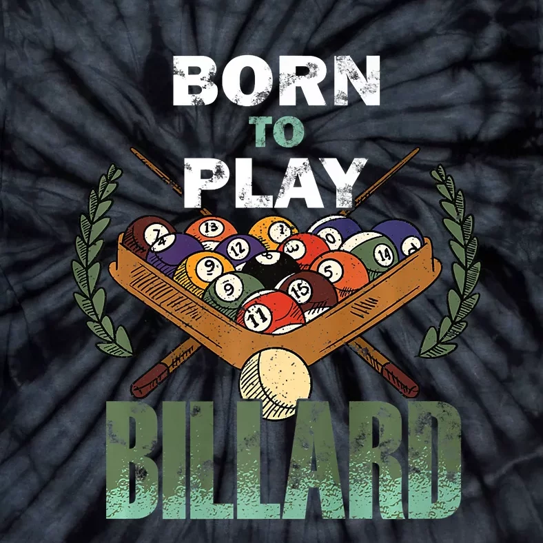 Billiards Saying Born To Play Billiard Funny Lover Trending Tie-Dye T-Shirt