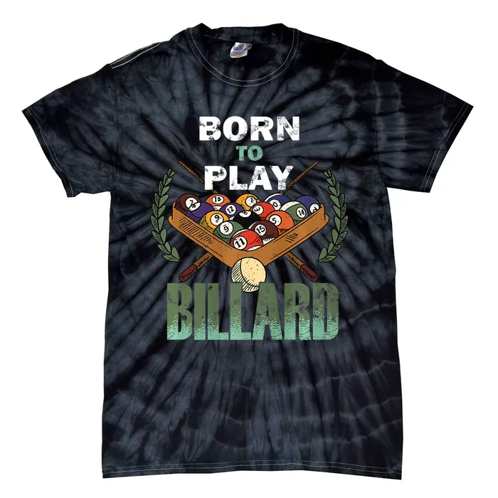 Billiards Saying Born To Play Billiard Funny Lover Trending Tie-Dye T-Shirt