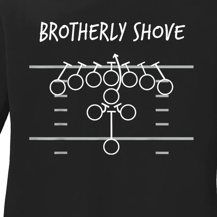 Brotherly Shove Ladies Long Sleeve Shirt