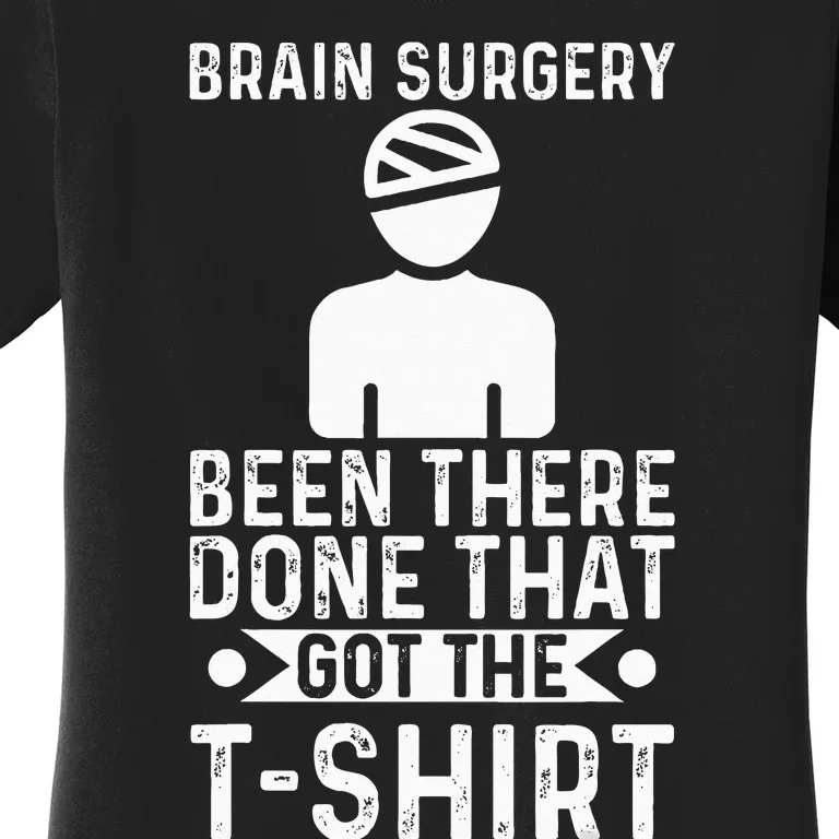 Brain Surgery Been There Done That Funny Recovery Survivor Women's T-Shirt