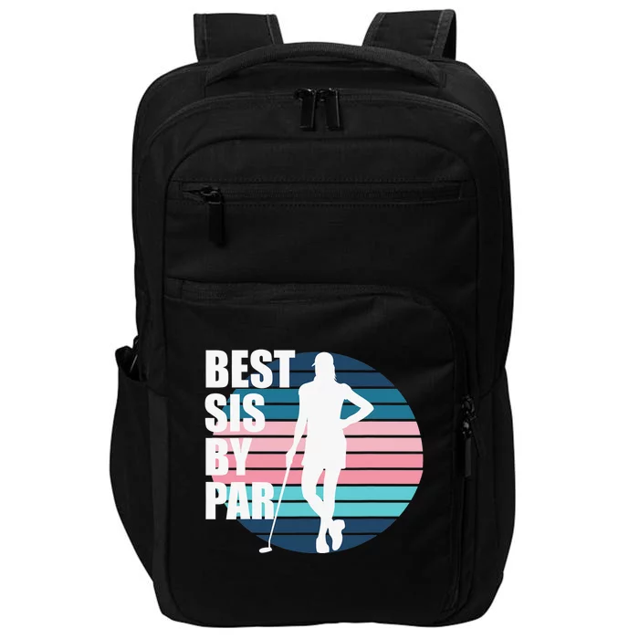 Best Sis By Par Golf Birthday Sister Female Golfer Impact Tech Backpack