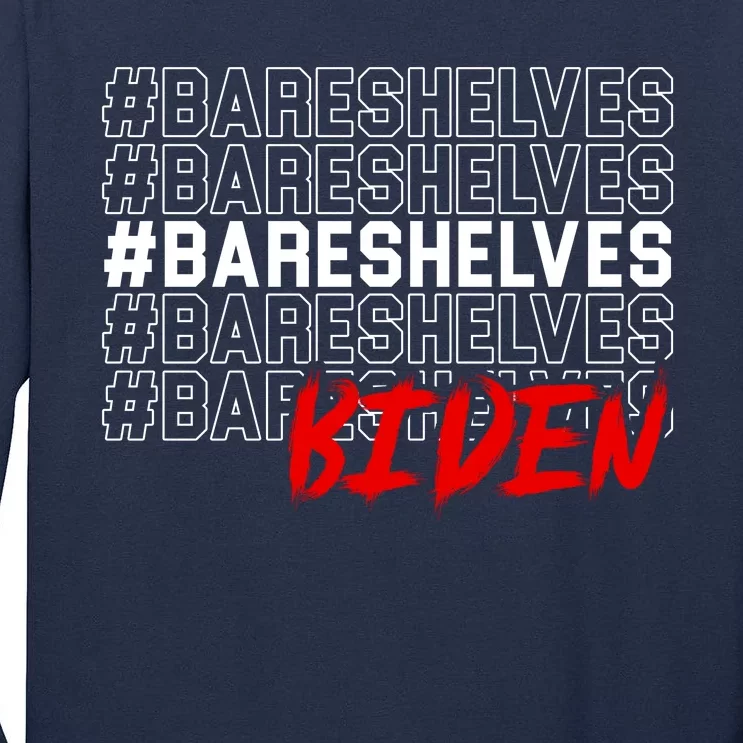 Bare Shelves Biden Tall Long Sleeve T-Shirt