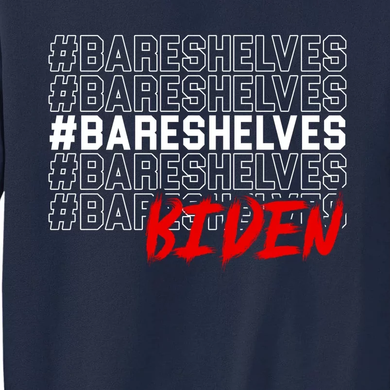 Bare Shelves Biden Tall Sweatshirt