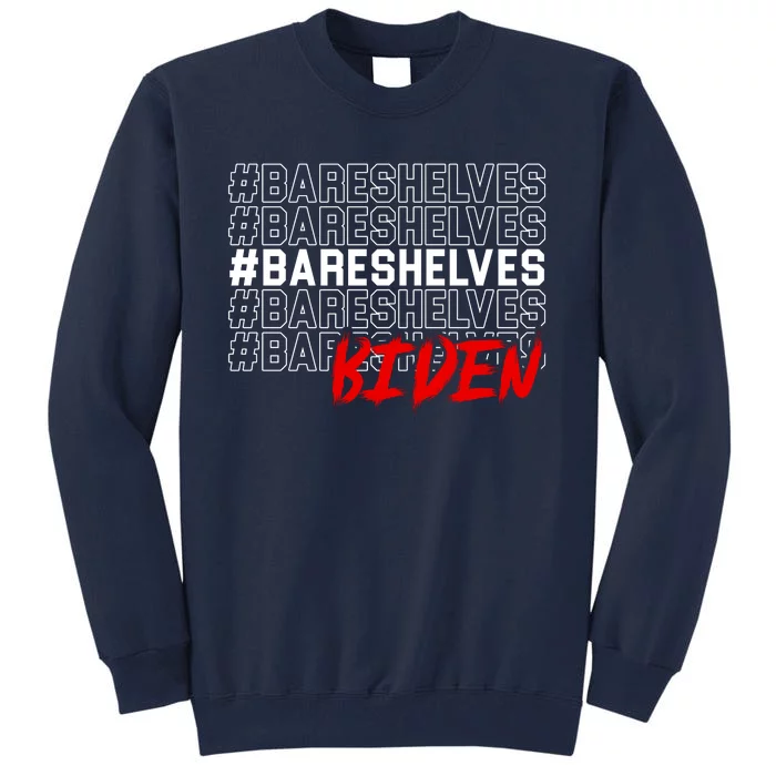 Bare Shelves Biden Tall Sweatshirt