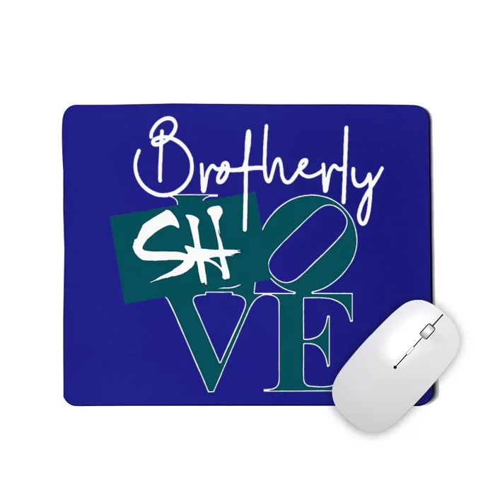 Brotherly Shove Mousepad