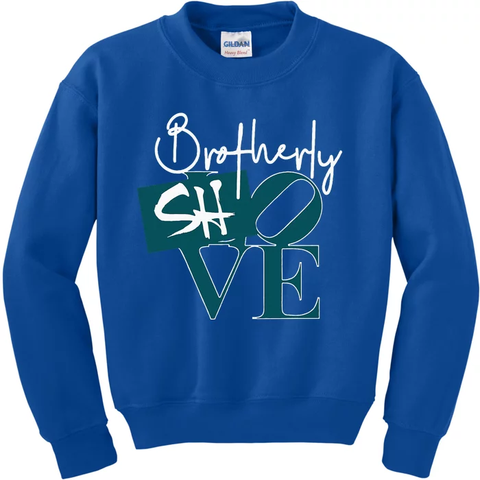 Brotherly Shove Kids Sweatshirt