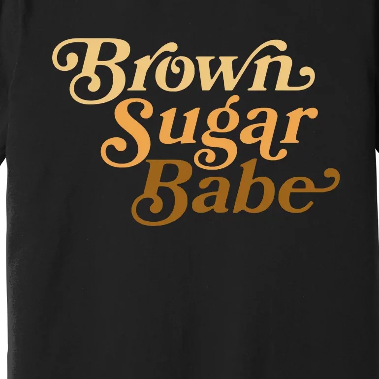 Brown Sugar Babe Melanin Premium T-Shirt