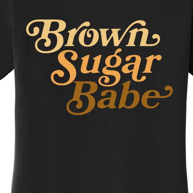 Brown Sugar Babe Melanin Women's T-Shirt