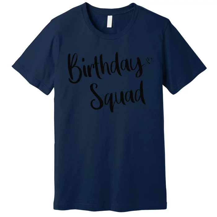 Birthday Squad Birthday Party Funny Gifts Queen Premium T-Shirt