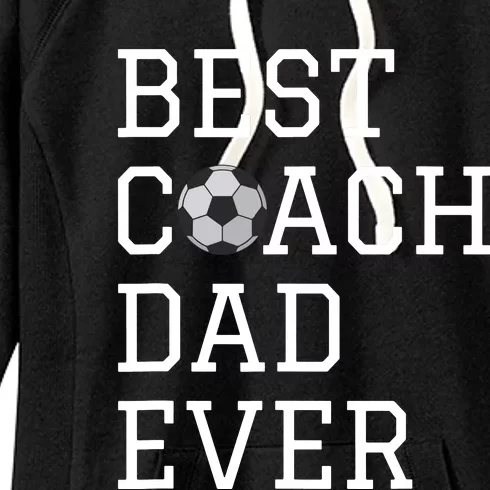 Best Soccer Coach Dad Ever Coaching Fathers Gift Women's Fleece Hoodie