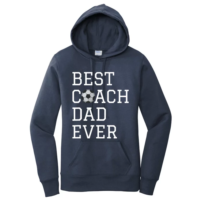 Best Soccer Coach Dad Ever Coaching Fathers Gift Women's Pullover Hoodie