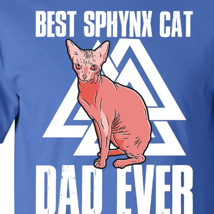 Best Sphynx Cat Dad Ever Great Gift Tall T-Shirt