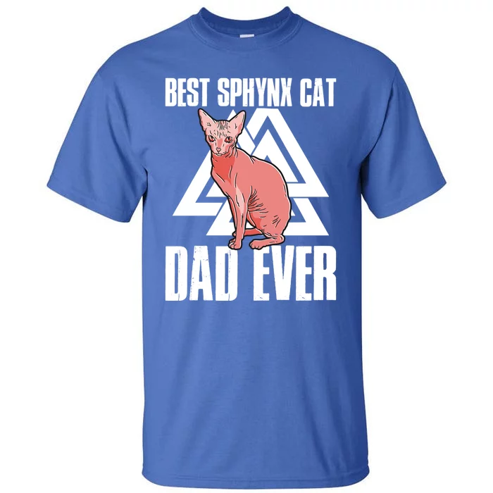 Best Sphynx Cat Dad Ever Great Gift Tall T-Shirt