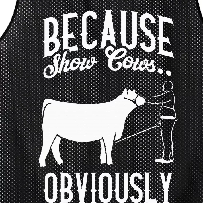 Because Show Cows Obviously Funny Cattle Showing Lover Mesh Reversible Basketball Jersey Tank