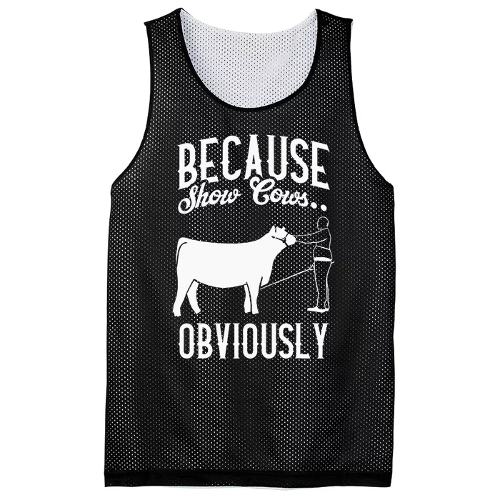 Because Show Cows Obviously Funny Cattle Showing Lover Mesh Reversible Basketball Jersey Tank