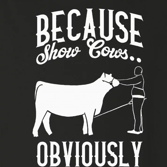 Because Show Cows Obviously Funny Cattle Showing Lover Toddler Long Sleeve Shirt