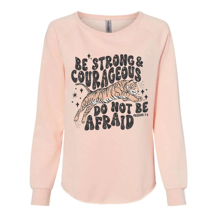 Be Strong Courageous Tiger Christian Religious Womens California Wash Sweatshirt