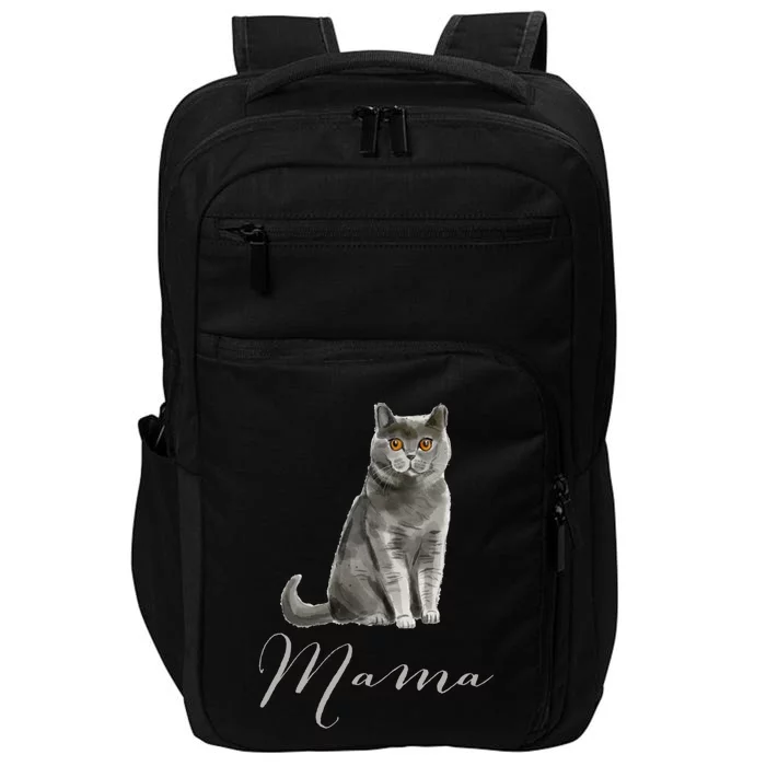 British Shorthair Cat Mama Cool Gift Cat Mom Cat Mama Present Gift Impact Tech Backpack