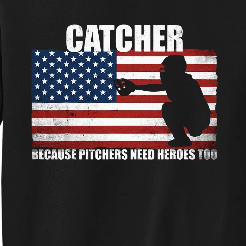 Baseball Softball Catcher Because Pitchers Need Heros Too Sweatshirt