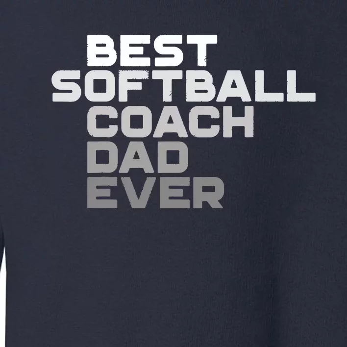 Best Softball Coach Dad Ever Football Coach Toddler Sweatshirt