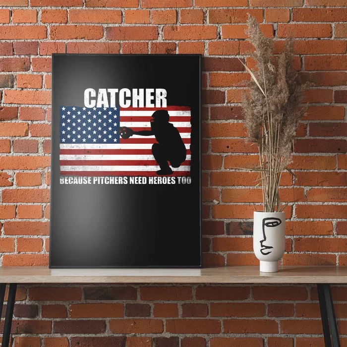 Baseball Softball Catcher Because Pitchers Need Heros Too Poster